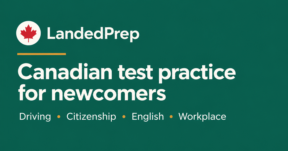 LandedPrep — Canadian test practice for newcomers: Driving, Citizenship, English, Workplace